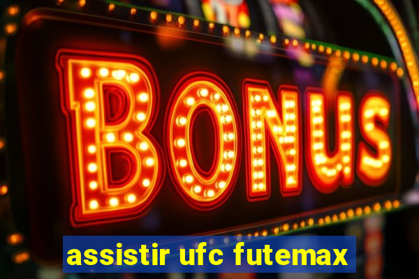 assistir ufc futemax